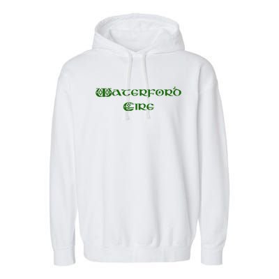 Waterford Eire County Waterford Ireland Tee Garment-Dyed Fleece Hoodie