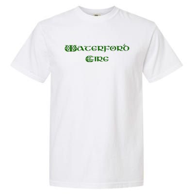 Waterford Eire County Waterford Ireland Tee Garment-Dyed Heavyweight T-Shirt