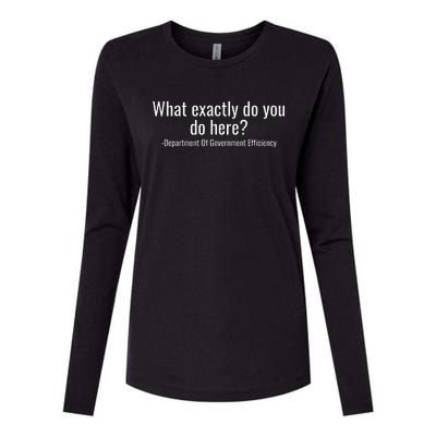 What Exactly Do You Do Here Dept Of Government Efficiency Womens Cotton Relaxed Long Sleeve T-Shirt