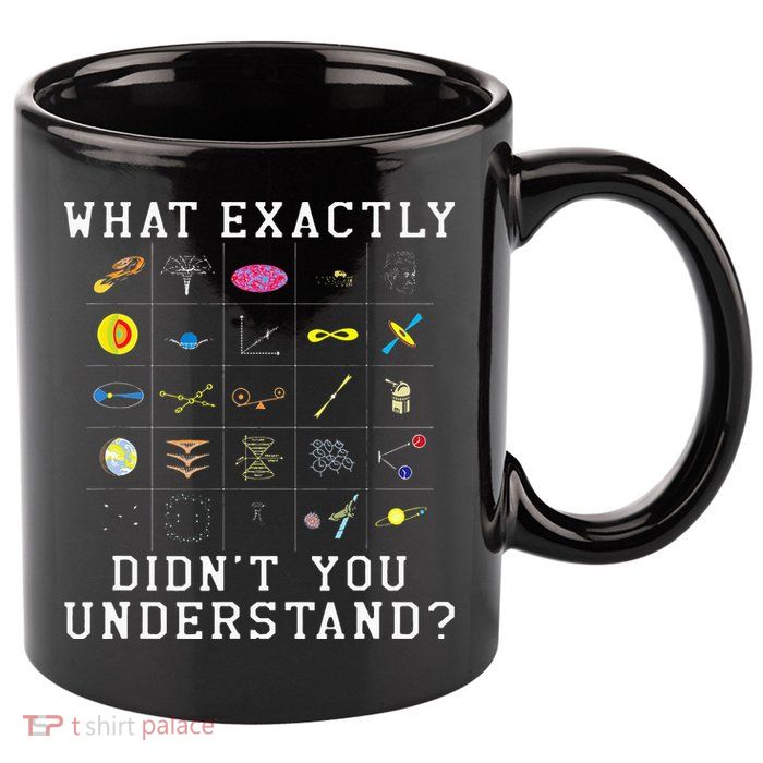 What Exactly Didn't You Understand Astrology Astrophysics 11oz C Handle Ceramic Mug