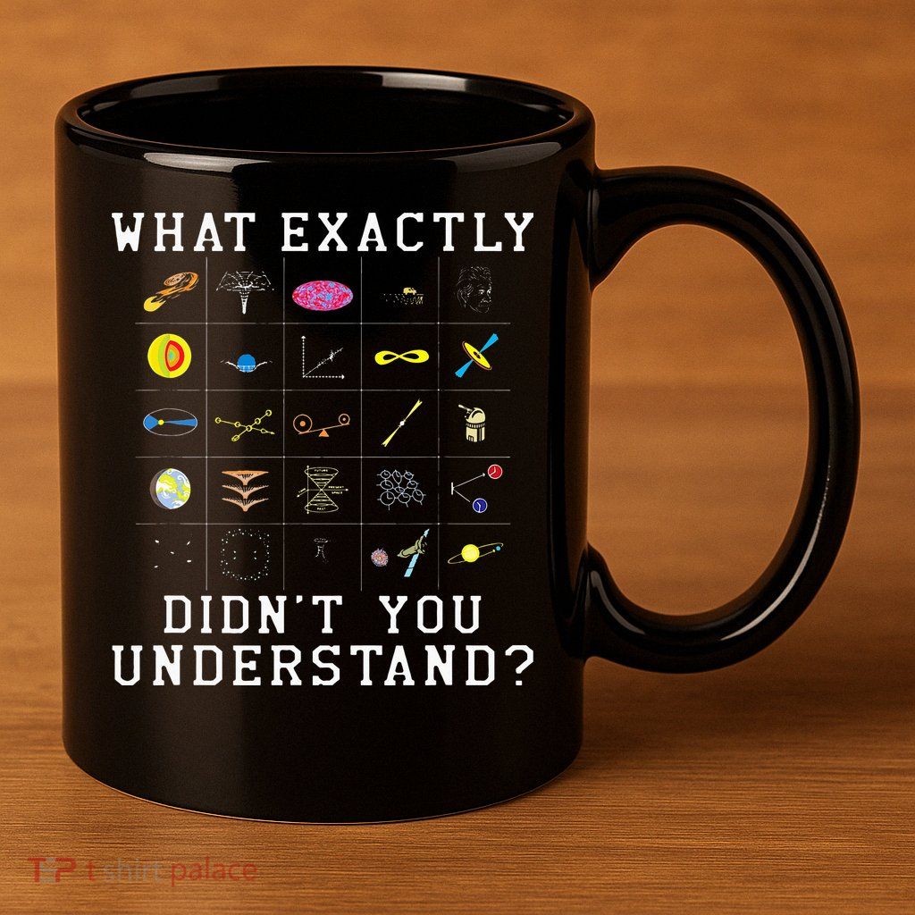 What Exactly Didn't You Understand Astrology Astrophysics 11oz C Handle Ceramic Mug