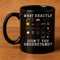 What Exactly Didn't You Understand Astrology Astrophysics 11oz C Handle Ceramic Mug