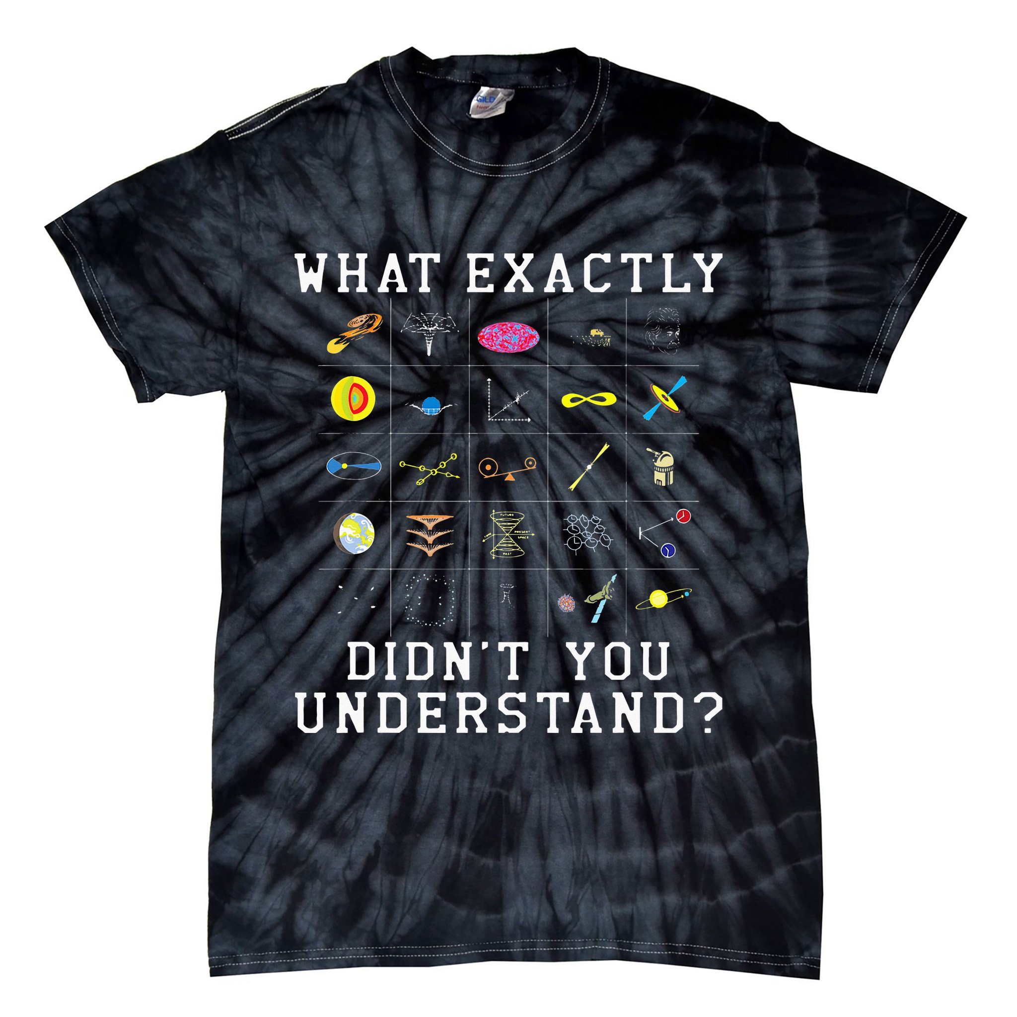 What Exactly Didn't You Understand Astrology Astrophysics Tie-Dye T-Shirt