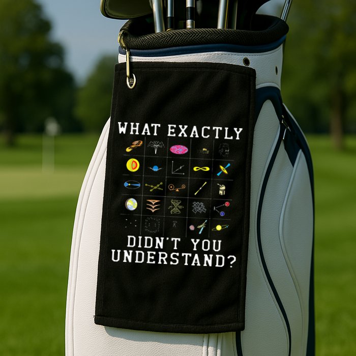What Exactly Didn't You Understand Astrology Astrophysics Golf Towel