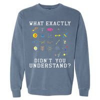 What Exactly Didn't You Understand Astrology Astrophysics Garment-Dyed Sweatshirt