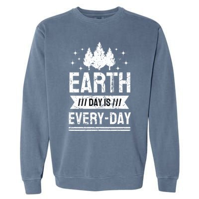 World Earth Day Is Everyday Conservation Planet Vintage Gift Garment-Dyed Sweatshirt