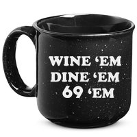 Wine 'em Dine 'em 69 'em 15oz Campfire Ceramic Mug