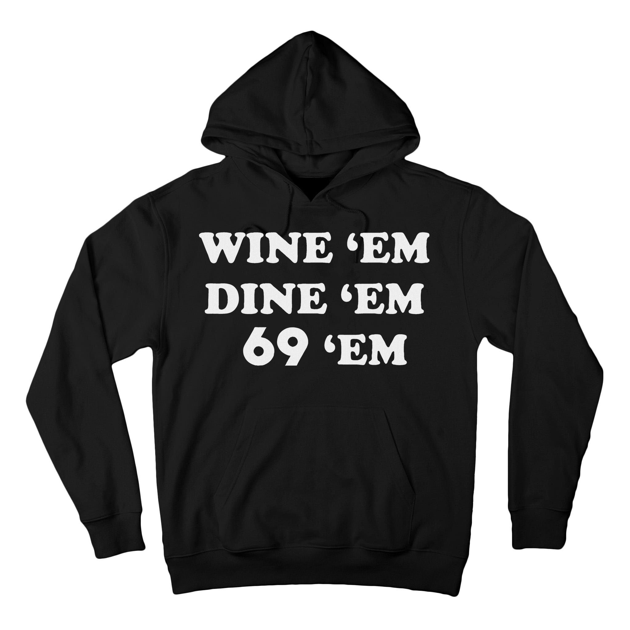 Wine 'em Dine 'em 69 'em Tall Hoodie