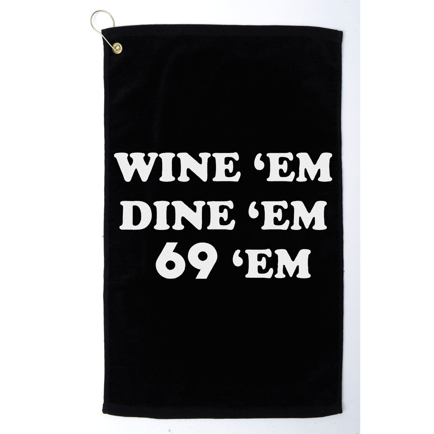 Wine 'em Dine 'em 69 'em Golf Towel