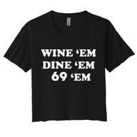 Wine 'em Dine 'em 69 'em Women's Crop Top Tee