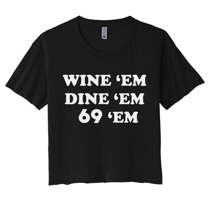 Wine 'em Dine 'em 69 'em Women's Crop Top Tee
