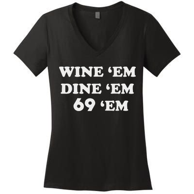 Wine 'em Dine 'em 69 'em Women's V-Neck T-Shirt