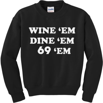 Wine 'em Dine 'em 69 'em Kids Sweatshirt