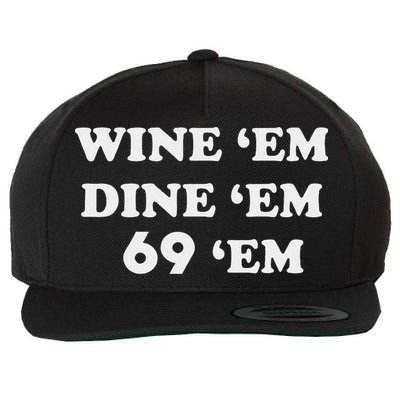 Wine 'em Dine 'em 69 'em Wool Snapback Cap