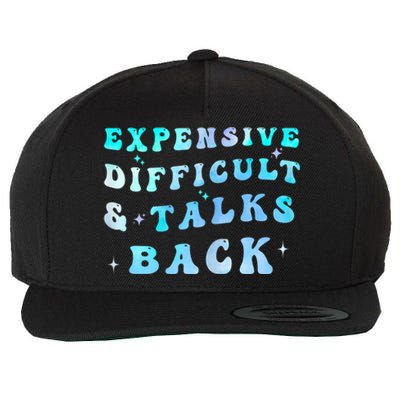 Womens Expensive Difficult And Talks Back Funny Mother's Day Wool Snapback Cap