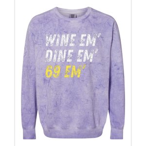 Wine Em Dine Em 69 Em Funny Sex Joke Dirty Humor Colorblast Crewneck Sweatshirt