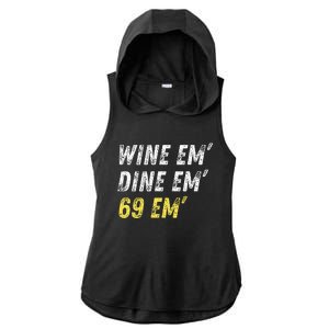 Wine Em Dine Em 69 Em Funny Sex Joke Dirty Humor Ladies PosiCharge Tri-Blend Wicking Draft Hoodie Tank