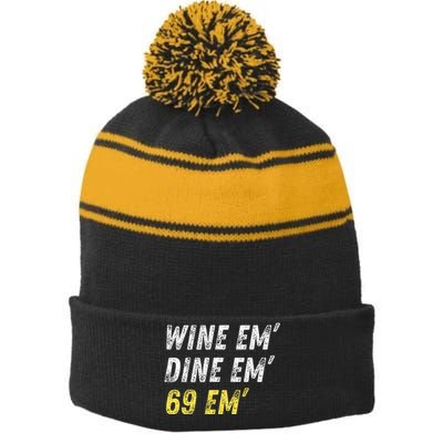 Wine Em Dine Em 69 Em Funny Sex Joke Dirty Humor Stripe Pom Pom Beanie