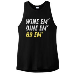 Wine Em Dine Em 69 Em Funny Sex Joke Dirty Humor Ladies PosiCharge Tri-Blend Wicking Tank