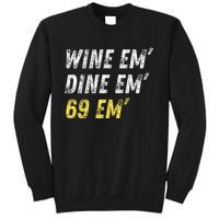 Wine Em Dine Em 69 Em Funny Sex Joke Dirty Humor Sweatshirt