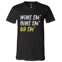 Wine Em Dine Em 69 Em Funny Sex Joke Dirty Humor V-Neck T-Shirt