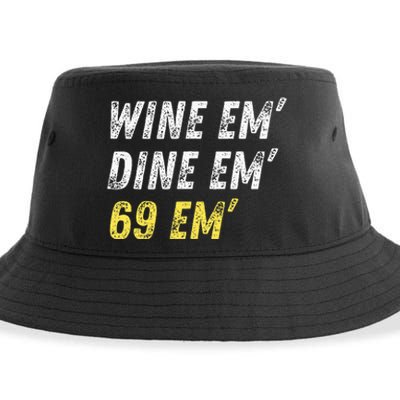 Wine Em Dine Em 69 Em Funny Sex Joke Dirty Humor Sustainable Bucket Hat