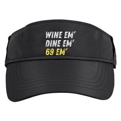 Wine Em Dine Em 69 Em Funny Sex Joke Dirty Humor Adult Drive Performance Visor