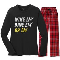 Wine Em Dine Em 69 Em Funny Sex Joke Dirty Humor Women's Long Sleeve Flannel Pajama Set 