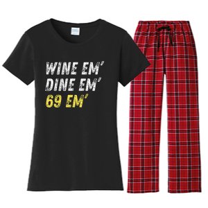 Wine Em Dine Em 69 Em Funny Sex Joke Dirty Humor Women's Flannel Pajama Set