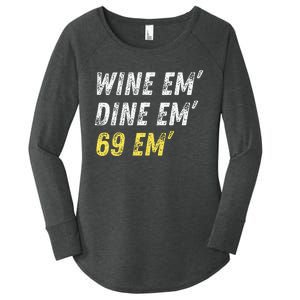 Wine Em Dine Em 69 Em Funny Sex Joke Dirty Humor Women's Perfect Tri Tunic Long Sleeve Shirt