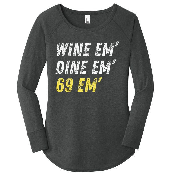 Wine Em Dine Em 69 Em Funny Sex Joke Dirty Humor Women's Perfect Tri Tunic Long Sleeve Shirt