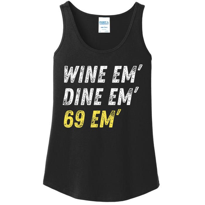 Wine Em Dine Em 69 Em Funny Sex Joke Dirty Humor Ladies Essential Tank