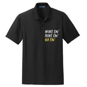 Wine Em Dine Em 69 Em Funny Sex Joke Dirty Humor Dry Zone Grid Polo