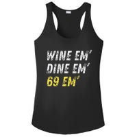 Wine Em Dine Em 69 Em Funny Sex Joke Dirty Humor Ladies PosiCharge Competitor Racerback Tank