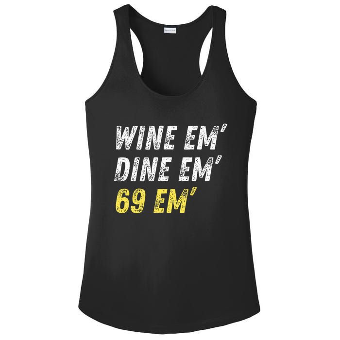 Wine Em Dine Em 69 Em Funny Sex Joke Dirty Humor Ladies PosiCharge Competitor Racerback Tank