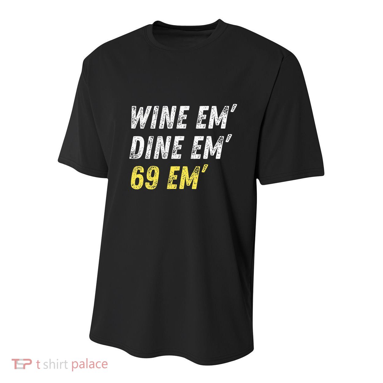Wine Em Dine Em 69 Em Funny Sex Joke Dirty Humor Youth Performance Sprint T-Shirt