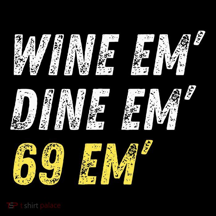 Wine Em Dine Em 69 Em Funny Sex Joke Dirty Humor Baby Bodysuit