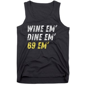 Wine Em Dine Em 69 Em Funny Sex Joke Dirty Humor Tank Top