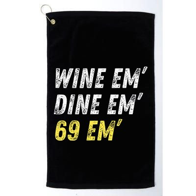 Wine Em Dine Em 69 Em Funny Sex Joke Dirty Humor Golf Towel