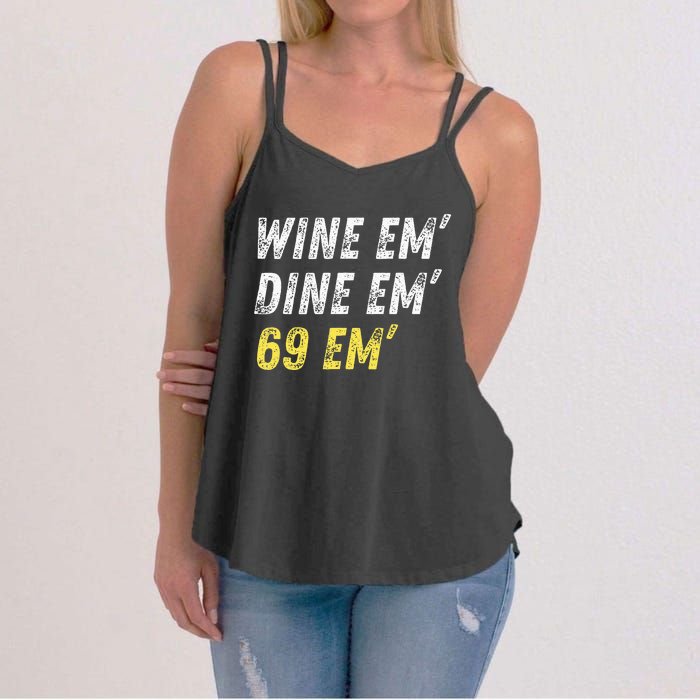 Wine Em Dine Em 69 Em Funny Sex Joke Dirty Humor Women's Strappy Tank