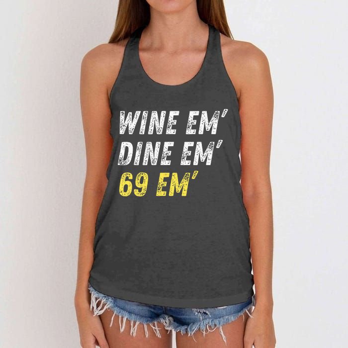 Wine Em Dine Em 69 Em Funny Sex Joke Dirty Humor Women's Knotted Racerback Tank