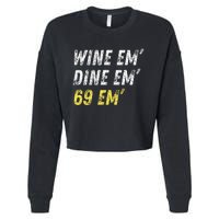 Wine Em Dine Em 69 Em Funny Sex Joke Dirty Humor Cropped Pullover Crew