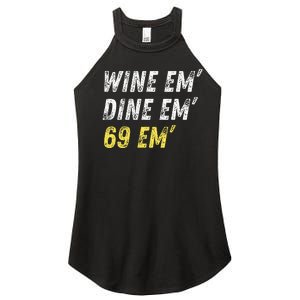 Wine Em Dine Em 69 Em Funny Sex Joke Dirty Humor Women's Perfect Tri Rocker Tank