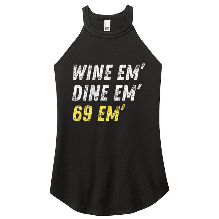 Wine Em Dine Em 69 Em Funny Sex Joke Dirty Humor Women's Perfect Tri Rocker Tank