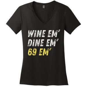 Wine Em Dine Em 69 Em Funny Sex Joke Dirty Humor Women's V-Neck T-Shirt