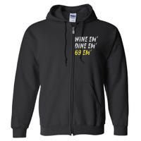 Wine Em Dine Em 69 Em Funny Sex Joke Dirty Humor Full Zip Hoodie