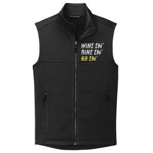 Wine Em Dine Em 69 Em Funny Sex Joke Dirty Humor Collective Smooth Fleece Vest