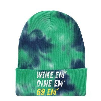 Wine Em Dine Em 69 Em Funny Sex Joke Dirty Humor Tie Dye 12in Knit Beanie