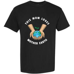 Wo Earth Day This Mom Loves Mother Earth Cool Gift Garment-Dyed Heavyweight T-Shirt