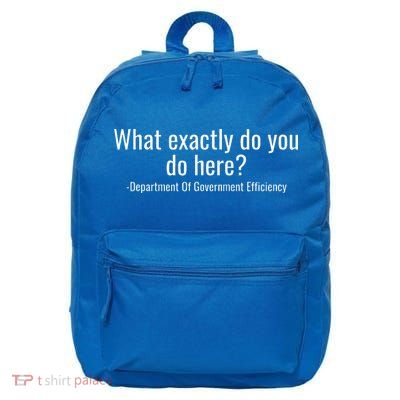 What Exactly Do You Do Here Dept Of Government Efficiency 16 in Basic Backpack